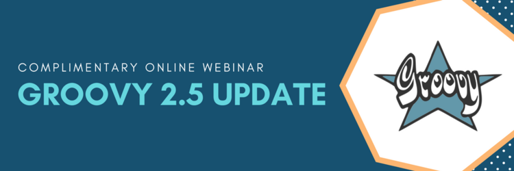 Groovy 2.5 Update webinar: May 18, 2018 at 3:00 p.m.
